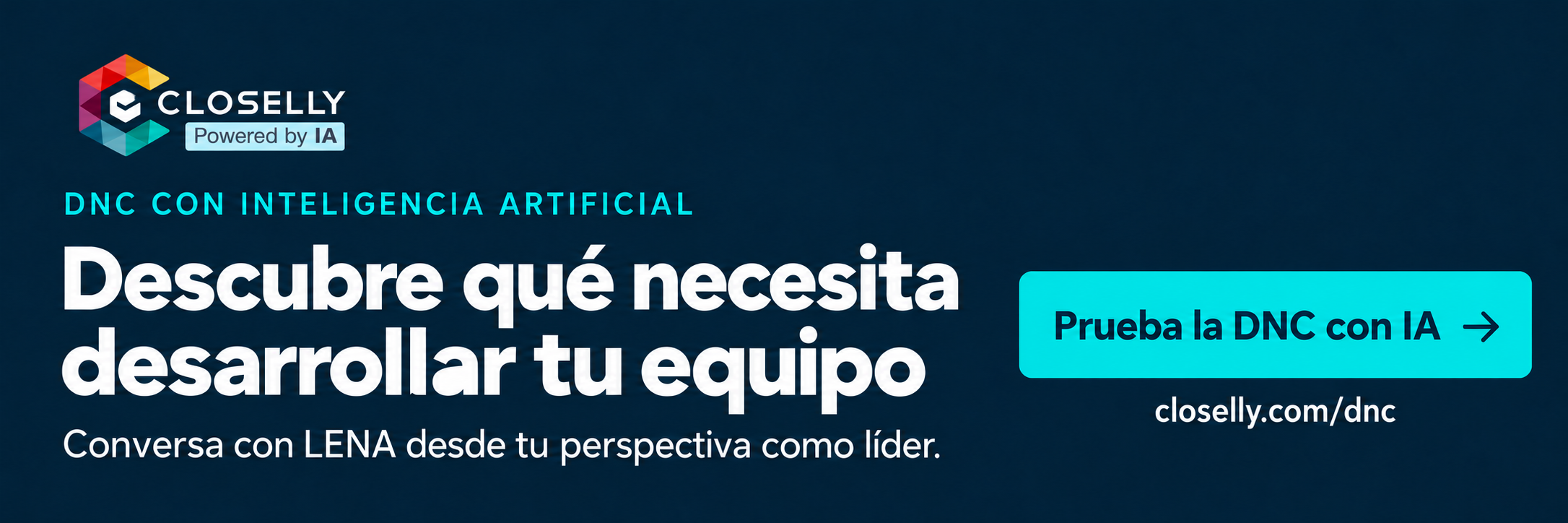 Prueba la DNC con IA de Closelly: descubre qué necesita desarrollar tu equipo y conversa con LENA desde tu perspectiva como líder.